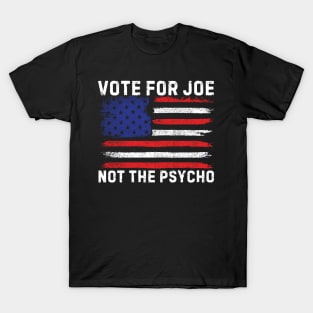 Vote For Joe Not The Psycho 2024 T-Shirt